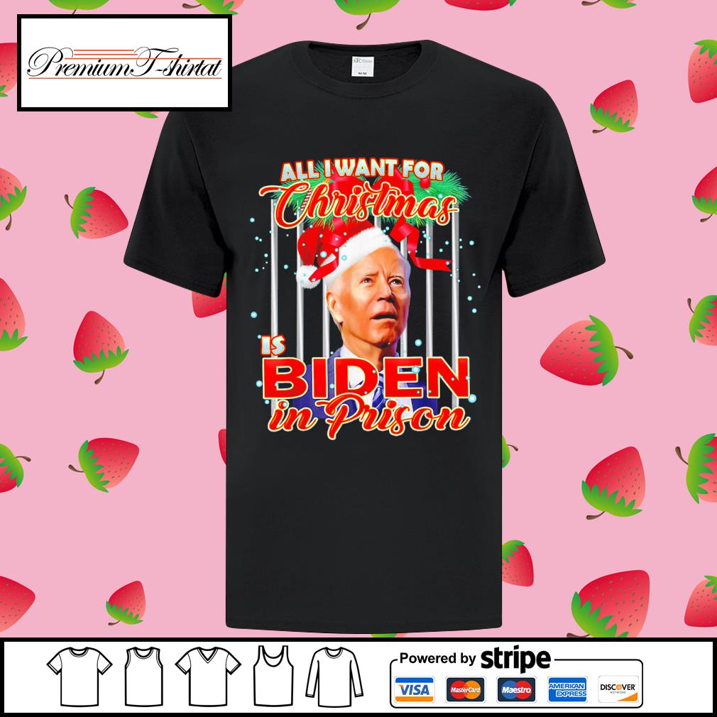 Funny All I Want For Christmas Is Biden In Prison Shirt